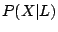 $P(X \vert L)$% WIDTH=58 HEIGHT=32 