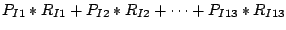 $P_{I1} * R_{I1} + P_{I2} * R_{I2} + \dots +
P_{I13} * R_{I13}$% WIDTH=286 HEIGHT=30 