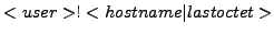 $\displaystyle <user>!<hostname\vert lastoctet> $